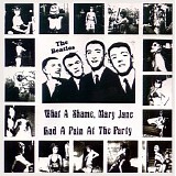 The Beatles - What A Shame Mary Jane Had A Pain At The Party