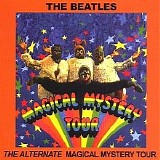 The Beatles - The Alternate Magical Mystery Tour