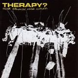 Therapy? - Never Apologise Never Explain
