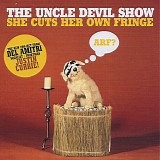 The Uncle Devil Show - She Cuts Her Own Fringe