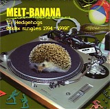 Melt-Banana - 13 Hedgehogs (MxBx Singles 1994-1999)