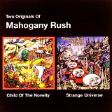 Mahogany Rush - Child Of The Novelty   1974 & Strange Universe   1975
