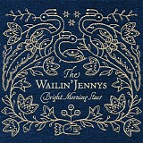 The Wailin' Jennys - Bright Morning Stars