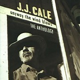 J.J. Cale - Anyway The Wind Blows