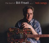 Bill Frisell - The Best of, Vol. 1, Folk Songs