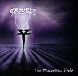 Trouble - The Distortion Field