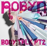 Robyn - Body Talk Pt. 2