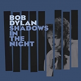 Bob Dylan - Shadows in the Night