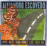 Alejandro Escovedo - More Miles Than Money: Live 1994-96