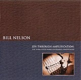 Bill Nelson - Joy Through Amplification