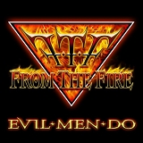 From The Fire - Evil Men Do