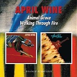 April Wine - Animal Grace & Walking Through Fire
