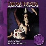 Dream Theater - Official Bootleg: When Dream And Day Reunite