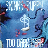 Skinny Puppy - Too Dark Park