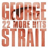 George Strait - 22 More Hits