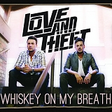 Love & Theft - Whiskey On My Breath