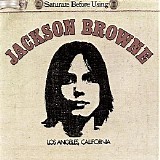 Jackson Browne - Saturate Before Using