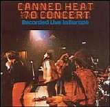 Canned Heat - '70 Concert Recorded Live In Europe