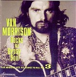 Van Morrison - Rocks His Gypsy Soul Van Morrison Gets His Chance To Wail, Volume 3