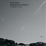 Chris Potter & Underground Orchestra - Imaginary Cities
