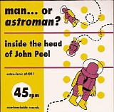 Man Or Astro-man? - Inside The Head of John Peel