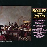 Frank Zappa - Boulez Conducts Zappa : The Perfect Stranger