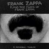 Frank Zappa - Frank Zappa Plays the Music of Frank Zappa: A Memorial Tribute