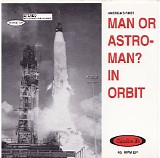 Man Or Astro-man? - In Orbit