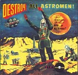 Man Or Astro-man? - Destroy all Astromen!!