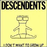 Descendents - I Don't Want to Grow Up