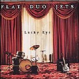 Flat Duo Jets - Lucky Eye