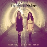The Webb Sisters - When Will You Come Home