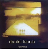 Daniel Lanois - Rockets