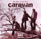 Caravan - The Show Of Our Lives - BBC 1968-75 (CD1)