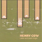Henry Cow - Anniversary Box Set - Vol.7: Later and Post-Virgin