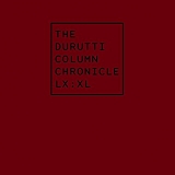 The Durutti Column - Chronicle LX : XL
