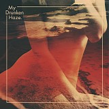 My Drunken Haze - My Drunken Haze