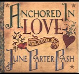 {Various Artists}: Sheryl Crow, Willie Nelson, Carlene Carter, Ronnie Dunn, Lore - Anchored In Love: A Tribute To June Carter Cash