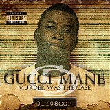 Gucci Mane - Murder Was The Case