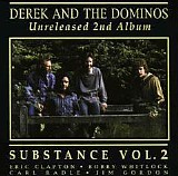 Derek & The Dominos - Substance Vol. 2 - Unreleased 2nd Album