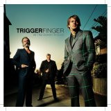 Triggerfinger - All This Dancin' Around