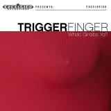 Triggerfinger - What Grabs Ya?