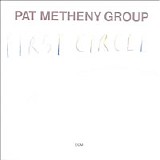 Pat Metheny Group - First Circle