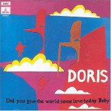 Doris - Did You Give the World Some Love Today, Baby