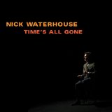 Nick Waterhouse - Time s All Gone