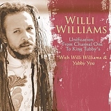 Willi Williams - Unification: From Channel One To King Tubby