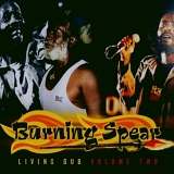 Burning Spear - Living Dub Volume Two