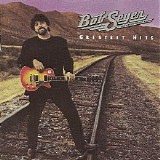 Bob Seger & The Silver Bullet Band - Greatest Hits