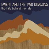 Ewert And The Two Dragons - The Hills Behind The Hills