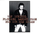 Ulf Lundell - Pojkarna lÃ¤ngst fram/Hon gÃ¶r mej galen
